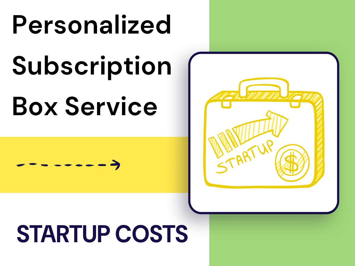 What Are the Startup Costs for a Personalized Subscription Box Service?