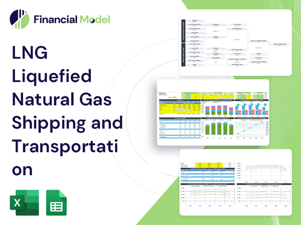 LNG Liquefied Natural Gas Shipping and Transportation Financial Model